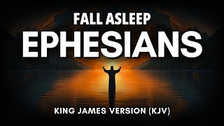 Fall Asleep to Ephesians Like Never Before | Holy Bible Audio for Deep Sleep (KJV)