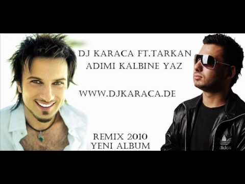 Dj Karaca ft.Tarkan - Adimi Kalbine Yaz remix 2010