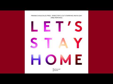 Frankie Knuckles, Director's Cut & Inaya Day - Let's Stay Home (M&S Epic Klub Mix)