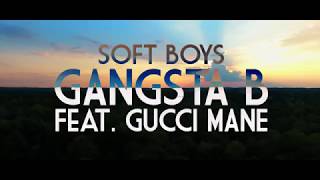 Gucci Mane & Soft Boys Gangsta B