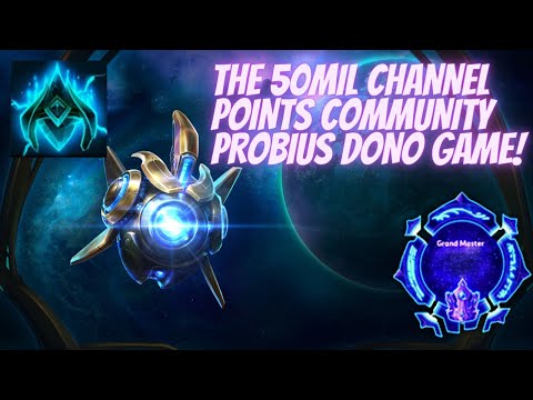 Probius Pylon Overcharge - THE 50MIL CHANNEL POINTS COMMUNITY DONO GAME -Grandmaster Storm League