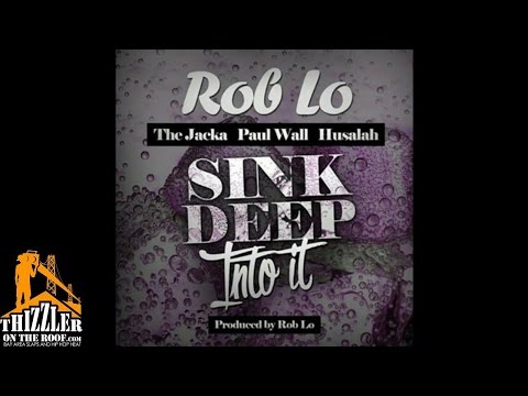 Rob Lo ft. Jacka x Paul Wall x Husalah - Sink Deep Into It (Prod Rob Lo) [Thizzler.com]