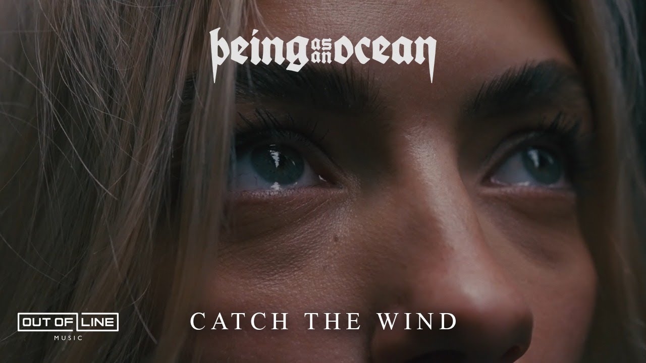Being As An Ocean — Catch The Wind