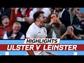 Extended highlights | Ulster v Leinster