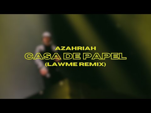Azahriah - Casa de papel (lAwMe Remix)