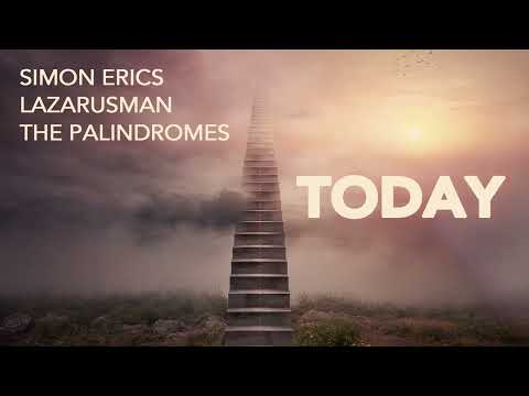Simon Erics, LazarusMan & The Palindromes - Today