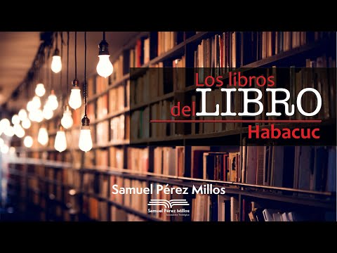 35. Habakkuk - The Books of the Book - Samuel Pérez Millos