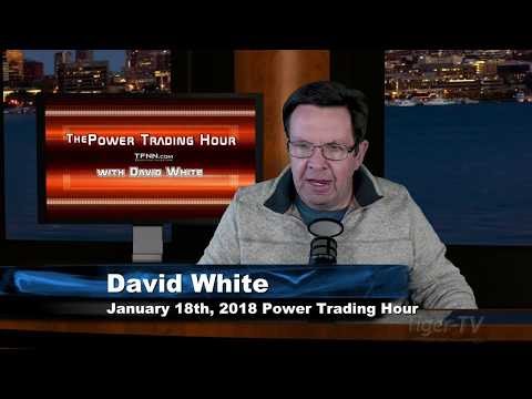 January 18th Power Trading Hour with David White on TFNN - 2018