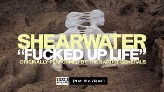 Shearwater - Fucked Up Life (originally performed by The Baptist Generals)