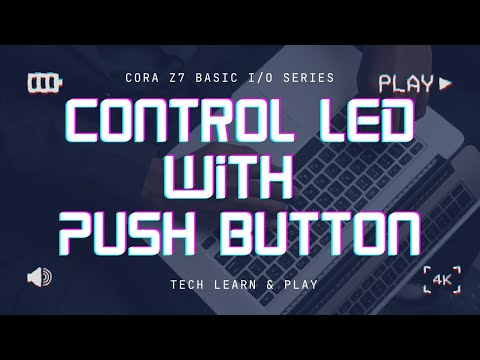 Controlling LEDs with Push Buttons Cora Z7
