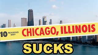10 Reasons Why You Should NEVER Move to Chicago, Illinois