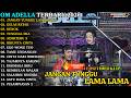 ADELLA TERBARU JANGAN TUNGGU LAMA LAMA GELAS RETAK OM ADELLA FULL ALBUM TERBARU 2026