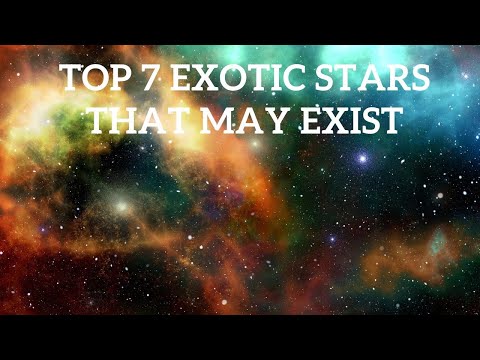 Top 7 Exotic Stars That May Exist