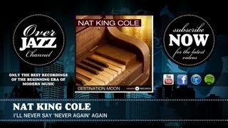 Nat King Cole - I'll Never Say 'Never Again' Again (1950)