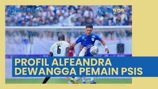 Profil Alfeandra Dewangga: Pemain Serba Bisa PSIS yang Pernah Buat Persib Tertarik, Ini Statistiknya