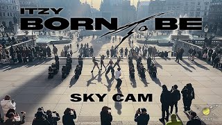 [KPOP IN PUBLIC | SKY CAM] ITZY(있지) BORN TO BE DANCE COVERㅣUK | PARADOX