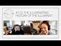 BE MORE 112 THE ILLUMINATING HISTORY OF THE ILLUMINATI