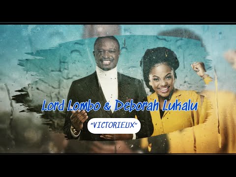 “VICTORIEUX” - LORD LOMBO ft DEBORAH LUKALU (Official lyrics video)