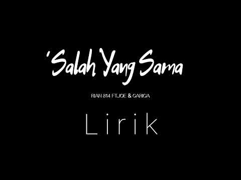 Salah Yang Sama ||   (Lirik ) || Rian 814 ft.& Gariga