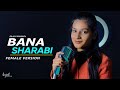 Bana Sharabi | Female Version | Kajal Sharma | Jubin Nautiyal, Tanishk Bagchi | Anil Maharana |Cover
