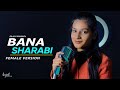 Bana Sharabi Female Version Kajal Sharma Jubin Nautiyal Tanishk Bagchi Anil Maharana Cover