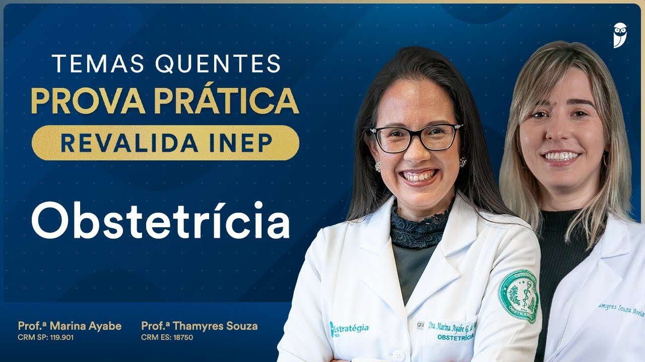 Temas quentes de Obstetrícia para prova prática Revalida INEP com Marina Ayabe e Thamyres Souza