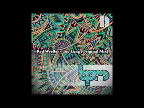 Red Weeller - Too Long (Original Mix)