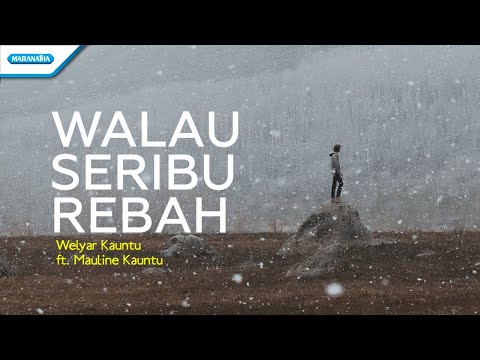 Walau Seribu Rebah - Welyar Kauntu ft Mauline Kauntu (with lyric)