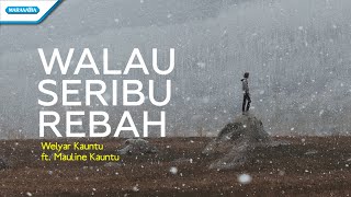 Download lagu Walau Seribu Rebah - Welyar Kauntu ft Mauline Kauntu ( lyric video) mp3