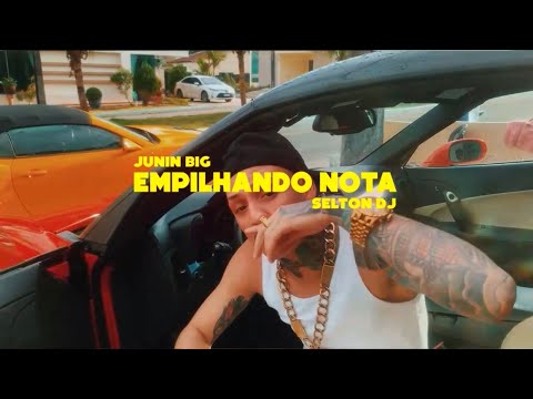 Empilhando Nota - Junin BIG x Selton DJ