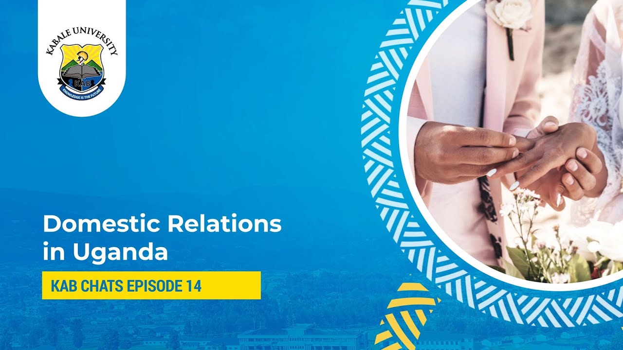 KAB Chats Episode 14: Domestic Relations in Uganda