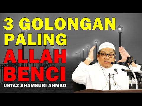 3 Golongan Allah Paling BENCI!! Ustaz Shamsuri Ahmad Terkini 2017