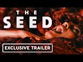 The Seed - Exclusive Official Trailer (2022) Lucy Martin, Sophie Vavasseur