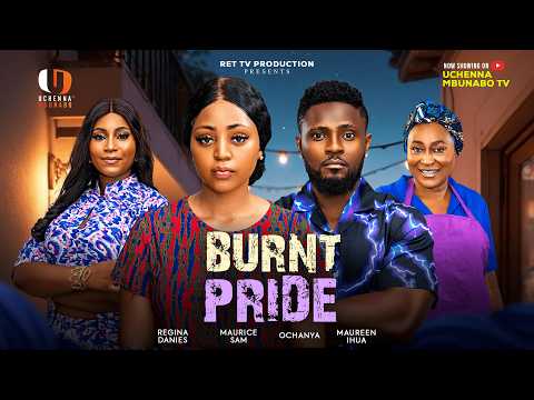 BURNT PRIDE - MAURICE SAM, REGINA DANIELS, OCHANYA, MAUREEN IHUA latest 2026 nigerian movie