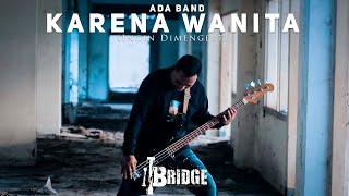 Download lagu ADA BAND - KARENA WANITA (INGIN DIMENGERTI) | ROCK COVER BY 11BRIDGE mp3