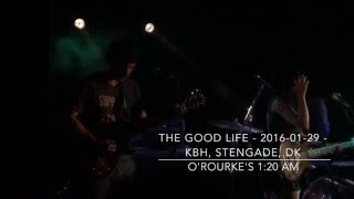 The Good Life - 2016-01-29 - Copenhagen Stengade, DK - O'Rourke's 1:20 AM