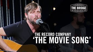 The Record Company - &#39;The Movie Song&#39; | The Bridge 909 in Studio