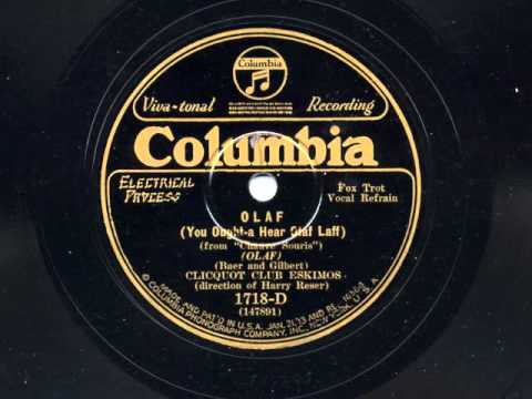 Olaf (You Ought-a Hear Olaf Laff) by the  Clicquot Club Eskimos, 1929