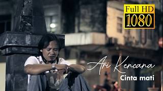 Download lagu Ary Kencana – Cinta Mati (  ) mp3