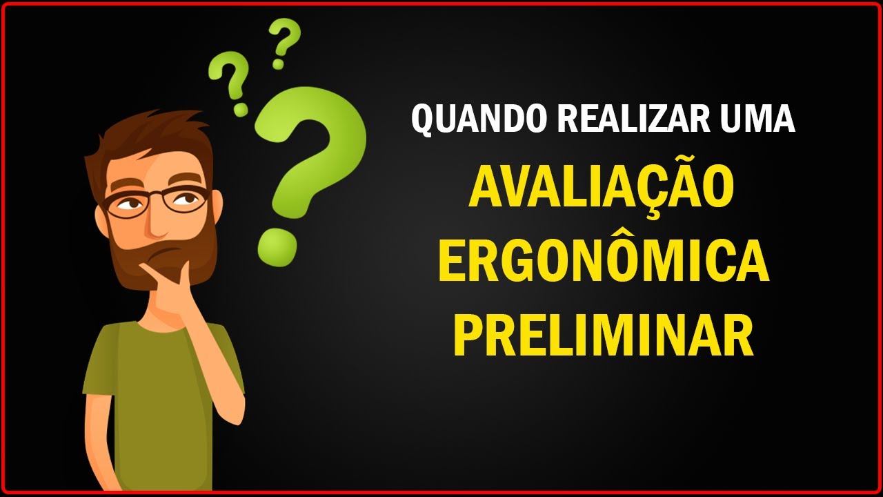 Avaliação Preliminar ou Análise Ergonômica do Trabalho?