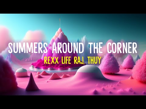 Rexx Life Raj, thuy - Summers Around The Corner (Lyrics Terjemahan)