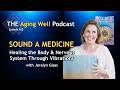 Music's Power to Unite and Heal | The Aging Well Podcast ft. Jeralyn Glass