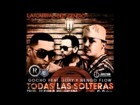Gocho ft  Jory Y Nengo Flow Todas Las Solteras Official Song