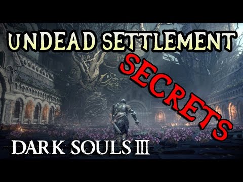 Dark Souls 3 All Items/Secrets: UNDEAD SETTLEMENT!
