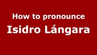 How to pronounce Isidro Lángara