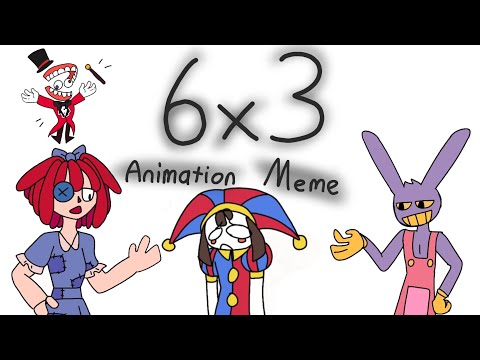 6 x 3 MEME // The Amazing Digital Circus