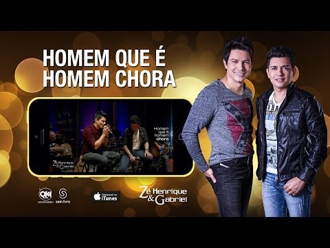 Homem Que É Homem Chora - Zé Henrique e Gabriel