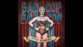 Bad Cop Bad Cop - Not Sorry (Full Album - 2015)