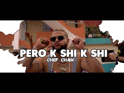 Chef Chain - Pero K Shi K Shi 🐎 Video Oficial