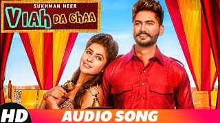 Viah Da Chaa (Full Audio)  Sukhman Heer  Desi Crew